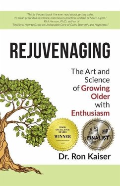 Rejuvenaging: The Art and Science of Growing Older with Enthusiasm - Kaiser, Ron