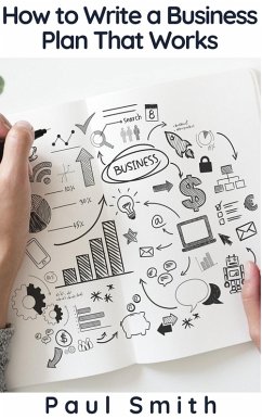 How to Write a Business Plan That Works (eBook, ePUB) - Smith, Paul