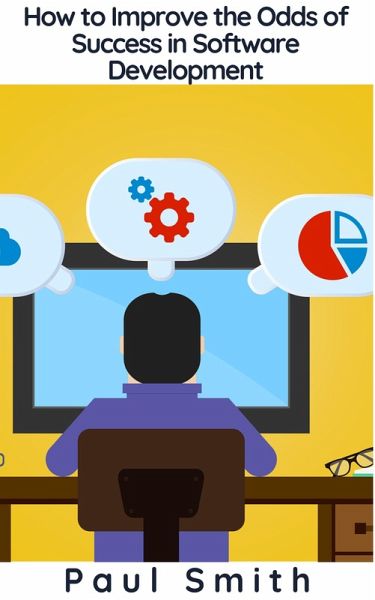 How to Improve the Odds of Success in Software Development (eBook, ePUB)
