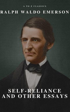 Self-Reliance and Other Essays (eBook, ePUB) - Emerson, Ralph Waldo; Classics, A To Z
