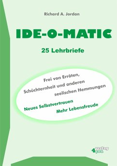 IDE-O-MATIC - Frei von Erröten, Schüchternheit und anderen seelischen Hemmungen (eBook, ePUB) - Jordan, Richard A.