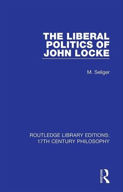 The Liberal Politics of John Locke (eBook, PDF) - Seliger, M.