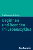 Beginnen und Beenden im Lebenszyklus (eBook, ePUB)