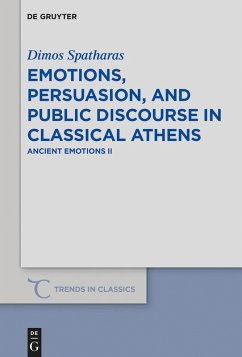 Emotions, persuasion, and public discourse in classical Athens (eBook, ePUB) - Spatharas, Dimos