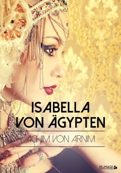 Isabella von Ägypten (eBook, ePUB) - Arnim, Achim Von