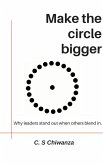 Make The Circle Bigger: Why leaders stand out when others blend in (eBook, ePUB)