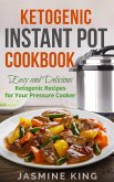 Ketogenic Instant Pot Cookbook: Easy and Delicious Ketogenic Recipes for Your Pressure Cooker (eBook, ePUB)