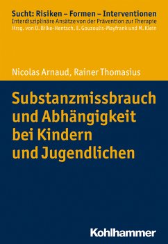 Substanzmissbrauch und Abhängigkeit bei Kindern und Jugendlichen (eBook, PDF) - Arnaud, Nicolas; Thomasius, Rainer