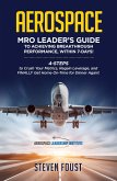 Aerospace MRO Leader's Guide to Achieving Breakthrough Performance, Within 7 Days! (eBook, ePUB)
