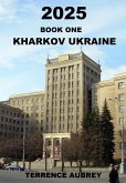 2025, part one, Kharkov Ukraine (eBook, ePUB)