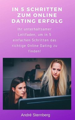 In 5 Schritten zum Online Dating Erfolg (eBook, ePUB) - Sternberg, Andre