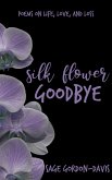 Silk Flower Goodbye (eBook, ePUB)