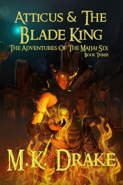 Atticus & The Blade King (The Adventures Of The Majjai Six, #3) (eBook, ePUB) - Drake, M. K.