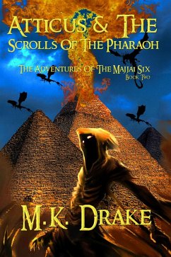 Atticus & The Scrolls Of The Pharaoh (The Adventures Of The Majjai Six, #2) (eBook, ePUB) - Drake, M. K.