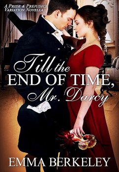 Till the End of Time, Mr. Darcy: A Pride and Prejudice Variation Novella (eBook, ePUB) - Berkeley, Emma