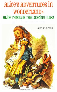 Alice's Adventures in Wonderland & Alice Through the Looking-Glass Alice in Wonderland (Illustrated Edition) (eBook, ePUB) - Carroll, Lewis