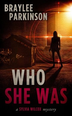 Who She Was: A Sylvia Wilcox Mystery (The Sylvia Wilcox Series, #1) (eBook, ePUB) - Parkinson, Braylee