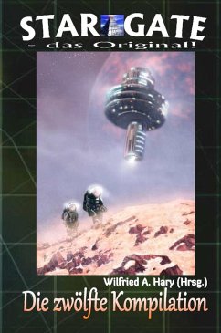 STAR GATE - das Original: Die 12. Kompilation (eBook, ePUB) - Hary (Hrsg., Wilfried A.