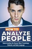 How to Analyze People: The Keys to Understanding the Human Mind, Psychology, Behavior and Body Language (eBook, ePUB)