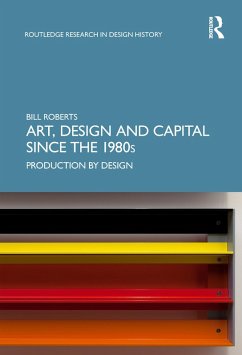 Art, Design and Capital since the 1980s (eBook, PDF) - Roberts, Bill