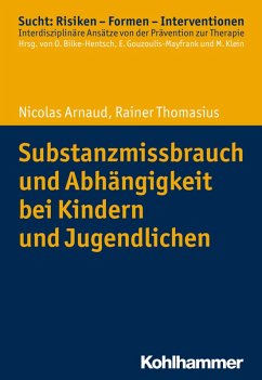 Substanzmissbrauch und Abhängigkeit bei Kindern und Jugendlichen (eBook, ePUB) - Arnaud, Nicolas; Thomasius, Rainer