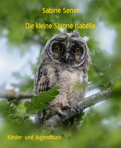 Die kleine Spinne Isabella (eBook, ePUB) - Sener, Sabine