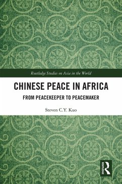 Chinese Peace in Africa (eBook, PDF) - Kuo, Steven C. Y. Chinese Peace in Africa (eBook, PDF) - Kuo, Steven C. Y.