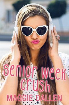 Senior Week Crush (Summer Love, #1) (eBook, ePUB) - Dallen, Maggie