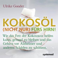 Kokosöl (nicht nur) fürs Hirn! (eBook, PDF) - Gonder, Ulrike