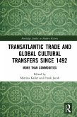 Transatlantic Trade and Global Cultural Transfers Since 1492 (eBook, ePUB)