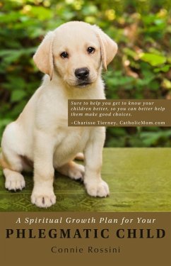 Cover A Spiritual Growth Plan for Your Phlegmatic Child (A Spiritual Growth Plan for Your Children, #3) (eBook, ePUB)