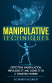 Manipulative Techniques: Detecting Manipulation, Repulsing it and Using it in a Targeted Manner (eBook, ePUB)