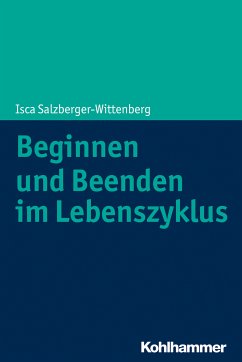 Beginnen und Beenden im Lebenszyklus (eBook, PDF) - Salzberger-Wittenberg, Isca