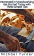 Interested in Woodworking? Get Started... - Bild 1