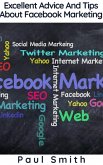 Excellent Advice And Tips About Facebook Marketing (eBook, ePUB) Excellent Advice And Tips About Facebook Marketing (eBook, ePUB)