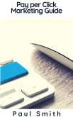 Pay per Click Marketing Guide (eBook, ePUB) Pay per Click Marketing Guide (eBook, ePUB)