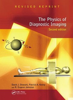 The Physics of Diagnostic Imaging (eBook, PDF) - Dowsett, David; Kenny, Patrick A; Johnston, R Eugene