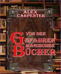 Von den Gefahren magischer Bücher (eBook, ePUB) - Carpenter, Alex