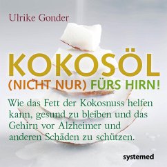 Kokosöl (nicht nur) fürs Hirn! (eBook, ePUB) - Gonder, Ulrike