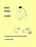 SEHEH ERNTEN FLIEGEN (eBook, ePUB) SEHEH ERNTEN FLIEGEN (eBook, ePUB)