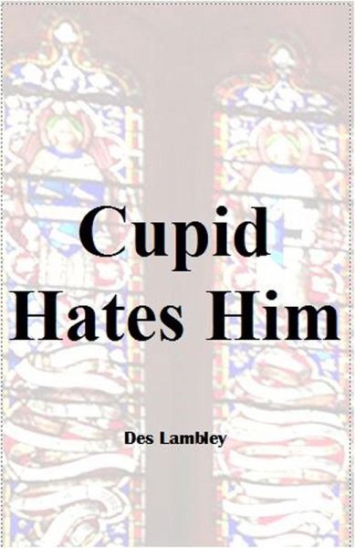 Cupid Hates Him (eBook, ePUB) Cupid Hates Him (eBook, ePUB)