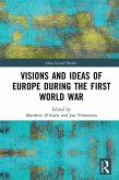 Visions and Ideas of Europe during the First World War (eBook, PDF)