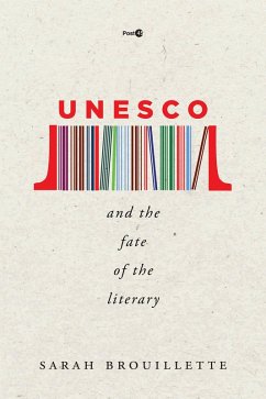 UNESCO and the Fate of the Literary (eBook, ePUB) - Brouillette, Sarah
