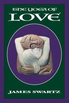 The Yoga of Love - Swartz, James