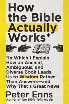How the Bible Actually Works (eBook, ePUB) - Enns, Peter
