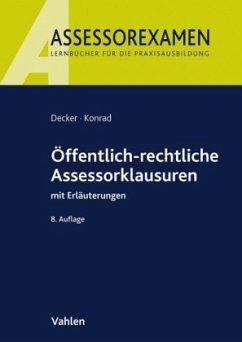 Öffentlich-rechtliche Assessorklausuren - Decker, Andreas;Konrad, Christian