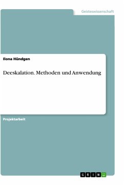 Deeskalation. Methoden und Anwendung - Hündgen, Ilona