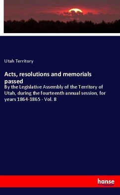 Acts, resolutions and memorials passed - Territory, Utah