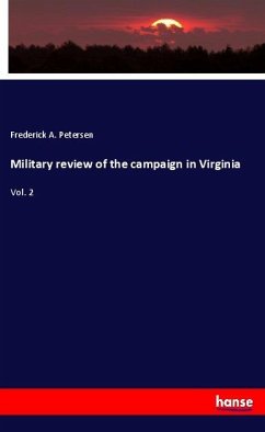 Military review of the campaign in Virginia - Petersen, Frederick A.