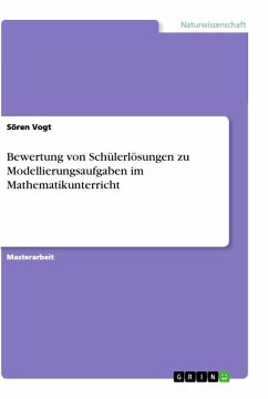 Bewertung von Schülerlösungen zu Modellierungsaufgaben im Mathematikunterricht - Vogt, Sören